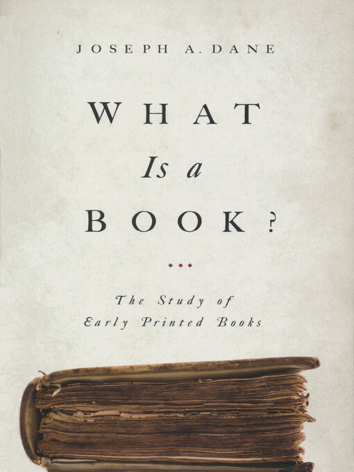Title details for What Is a Book? by Joseph A. Dane - Available